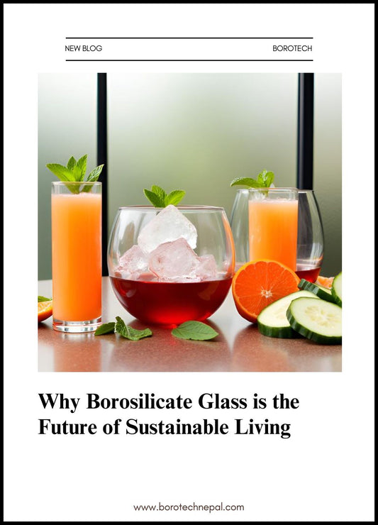 Why Borosilicate Glass is the Future of Sustainable Living